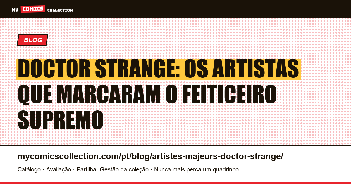 Artistas Marcantes de Doctor Strange: de Ditko a Jason Aaron — ilustração do artigo