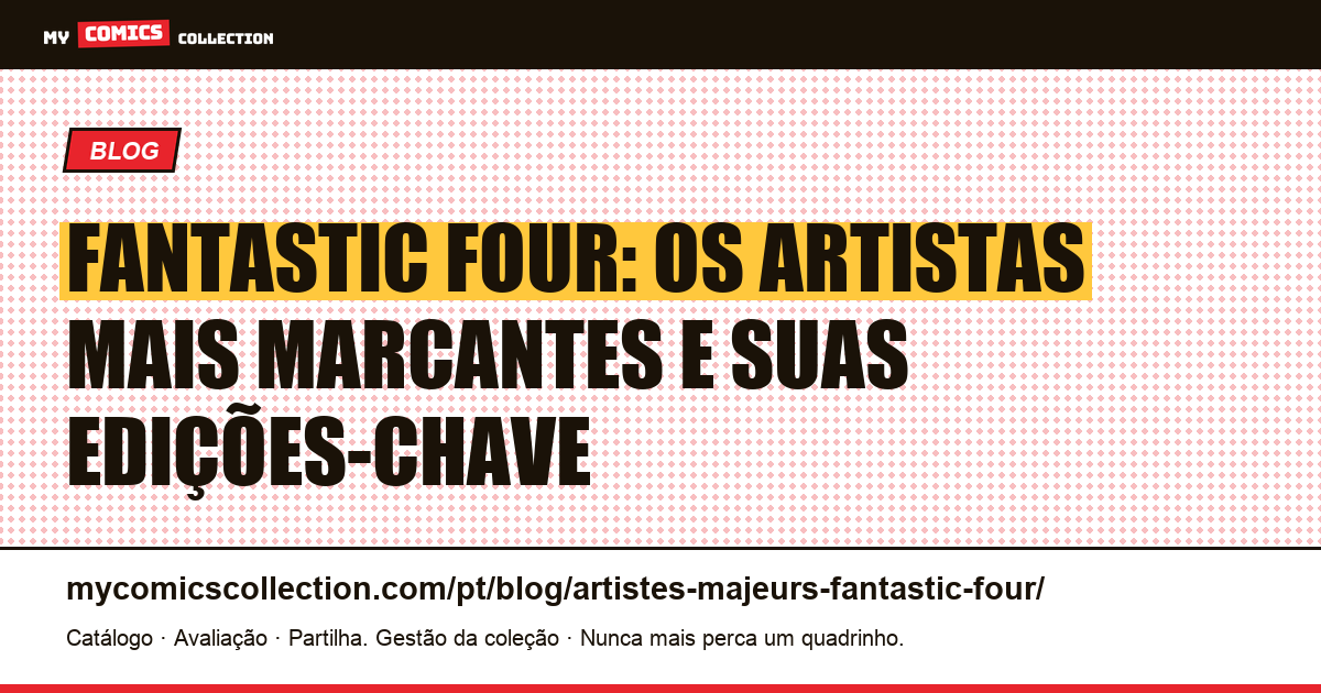 Fantastic Four: os artistas-chave e as fases mais valiosas — ilustração do artigo