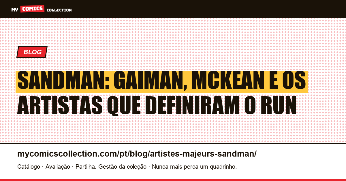 Artistas-chave de Sandman: Gaiman, McKean e os desenhistas do run — ilustração do artigo