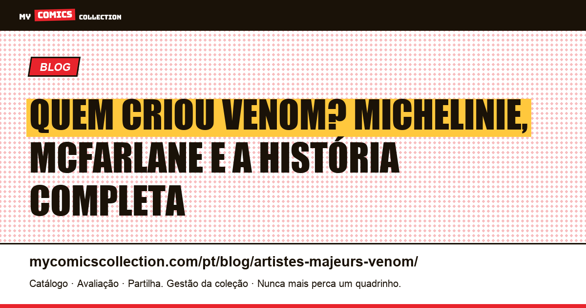 Quem criou Venom? Michelinie, McFarlane e a história completa — ilustração do artigo