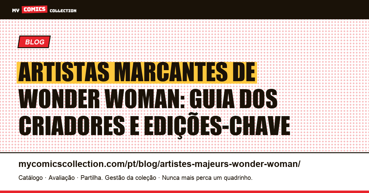 Artistas Marcantes de Wonder Woman: Guia dos Criadores e Edições-Chave — ilustração do artigo