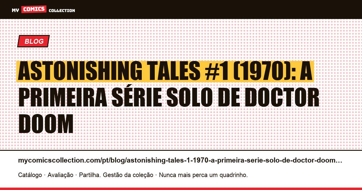 Astonishing Tales #1 (1970): a primeira série solo de Doctor Doom — ilustração do artigo