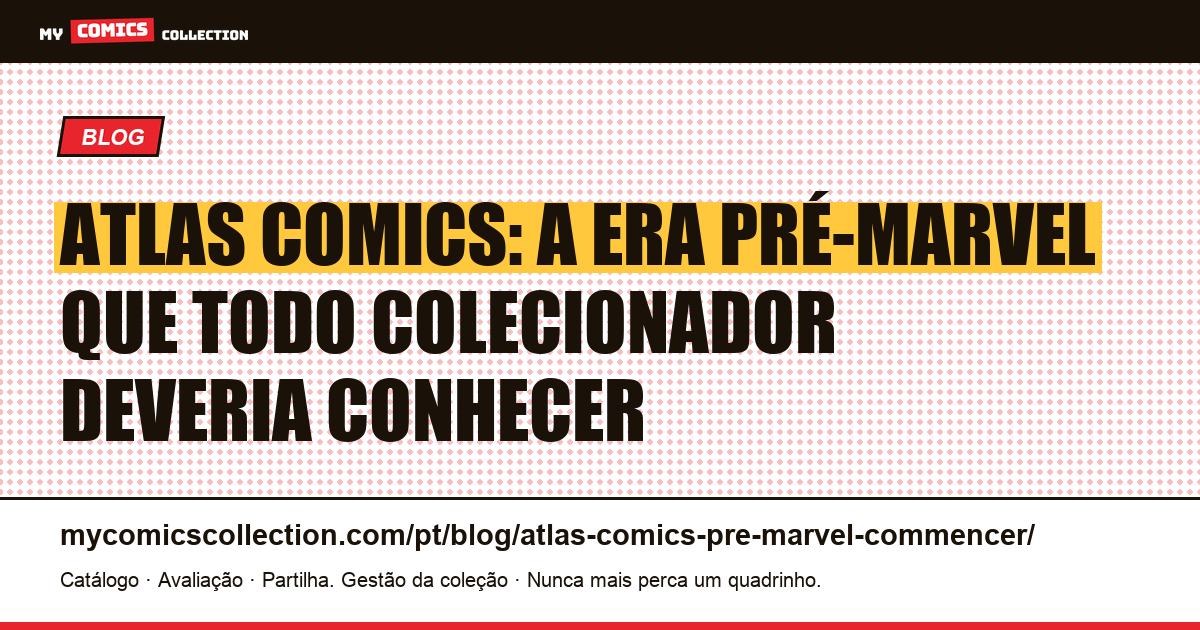 Atlas Comics pré-Marvel: o guia para começar a colecionar — ilustração do artigo
