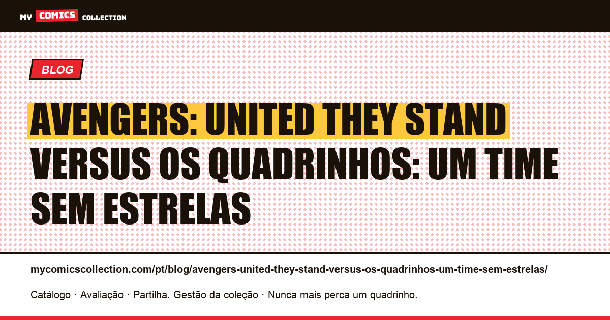Avengers: United They Stand versus os quadrinhos: um time sem estrelas — ilustração do artigo