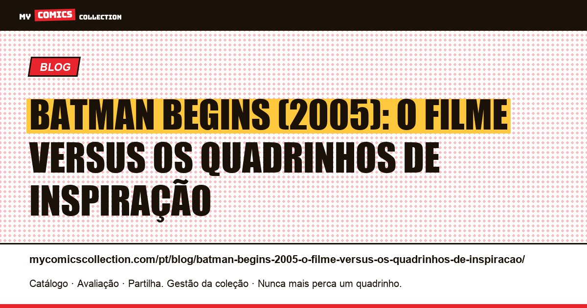Batman Begins (2005): o filme versus os quadrinhos de inspiração — ilustração do artigo