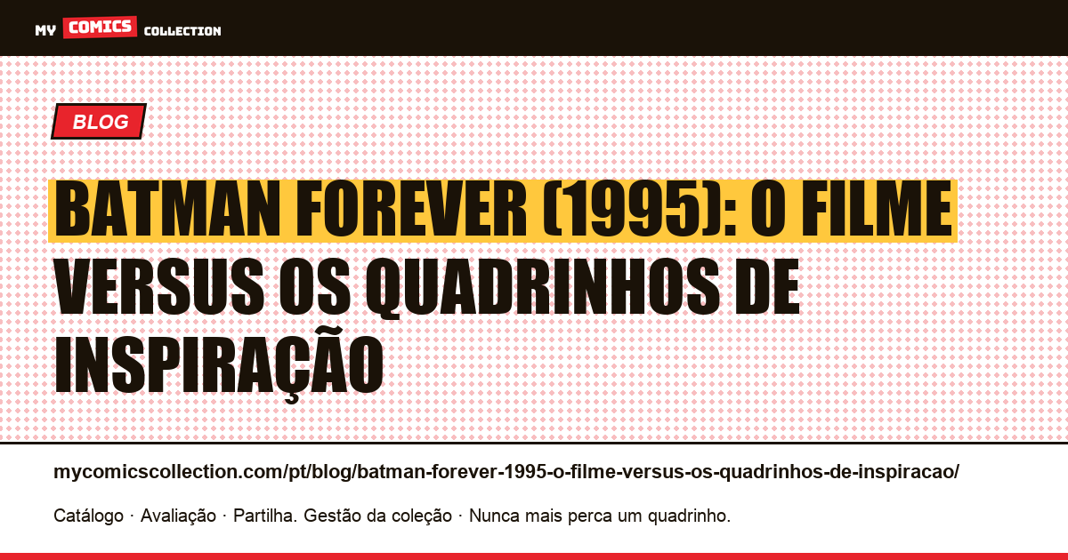 Batman Forever (1995): o filme versus os quadrinhos de inspiração — ilustração do artigo