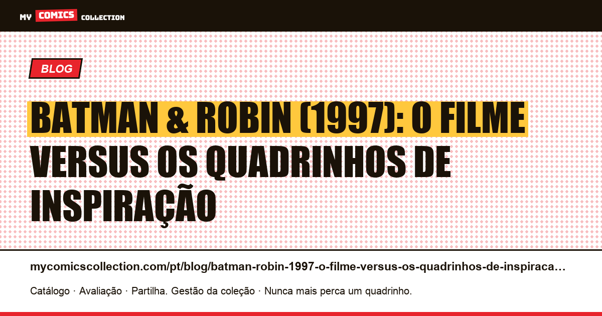 Batman & Robin (1997): o filme versus os quadrinhos de inspiração — ilustração do artigo