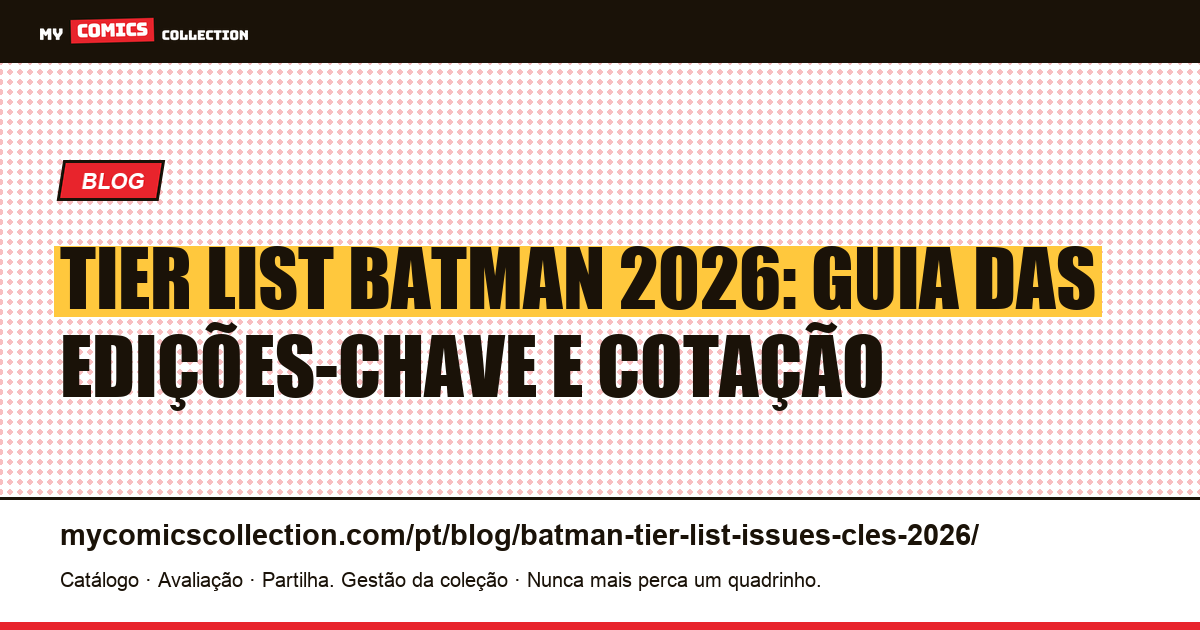 Tier List Batman 2026: Edições-Chave em Ordem de Prioridade — ilustração do artigo