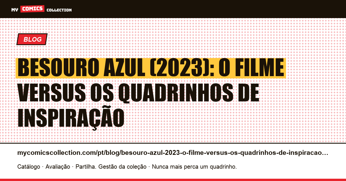 Besouro Azul (2023): o filme versus os quadrinhos de inspiração — ilustração do artigo