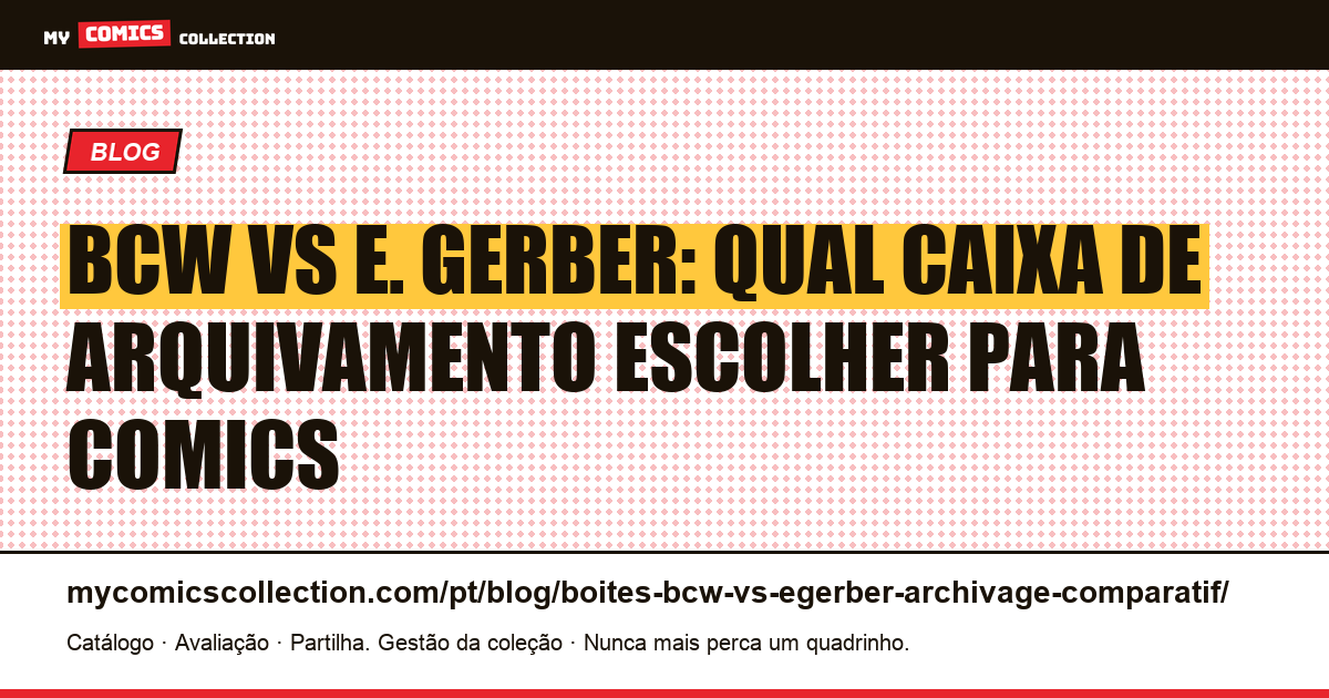 BCW vs E. Gerber: comparativo de caixas de arquivamento para comics — ilustração do artigo