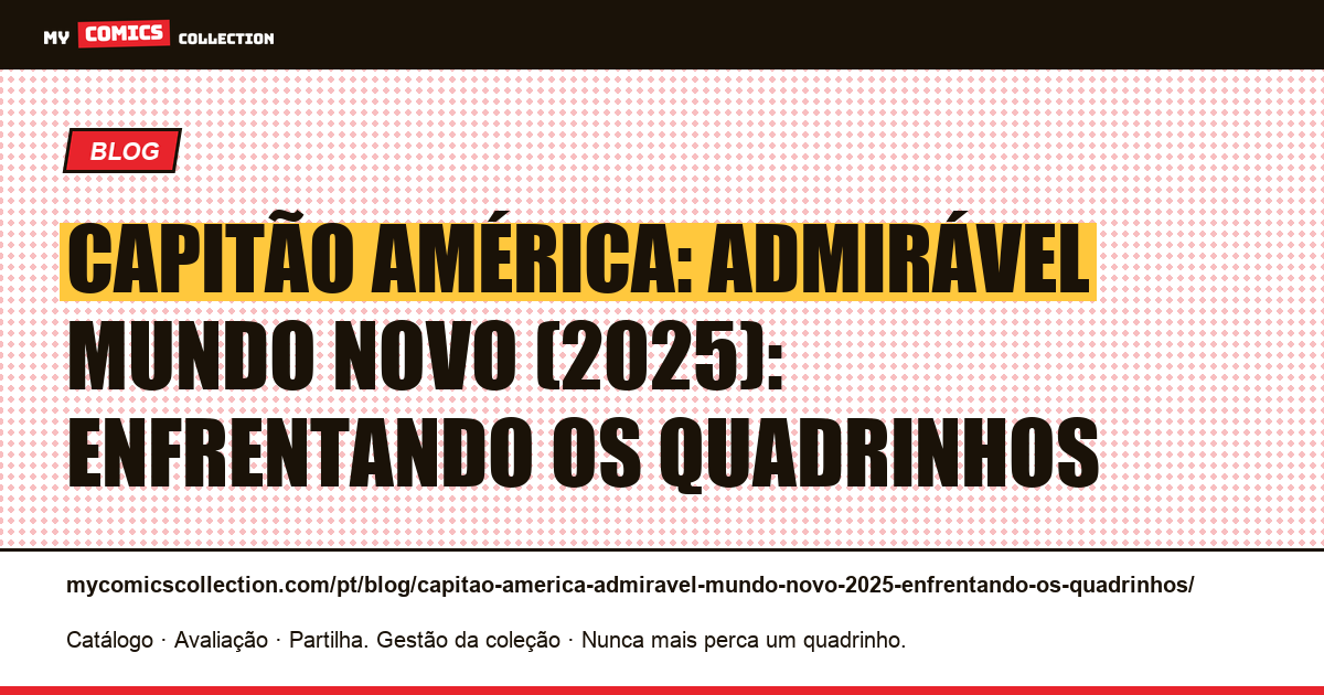 Capitão América: Admirável Mundo Novo (2025): enfrentando os quadrinhos — ilustração do artigo