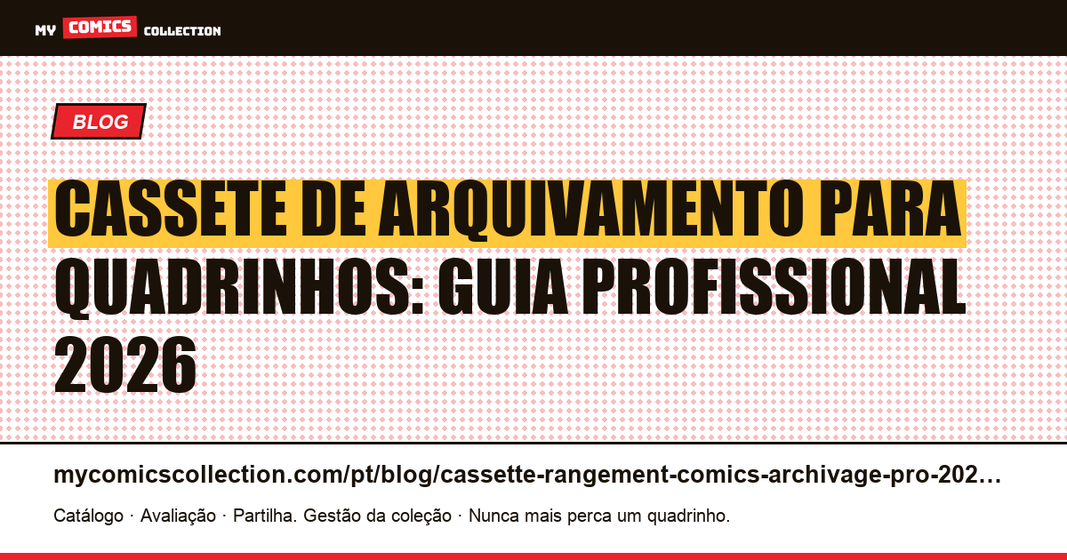 Cassete de arquivamento para quadrinhos: guia profissional de organização 2026 — ilustração do artigo