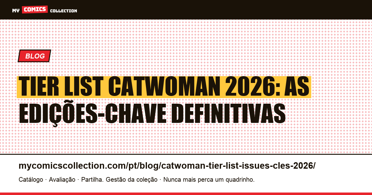 Tier List Catwoman 2026: as Edições-Chave Definitivas — ilustração do artigo