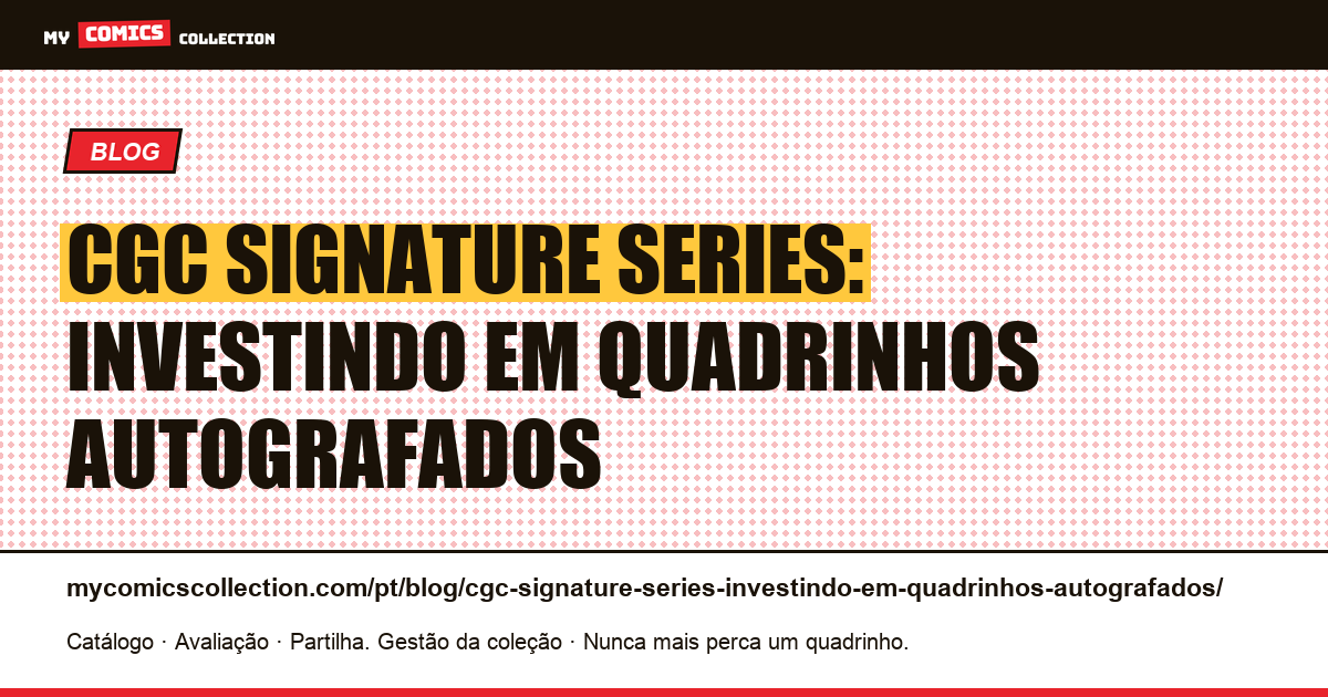 CGC Signature Series: investindo em quadrinhos autografados — ilustração do artigo