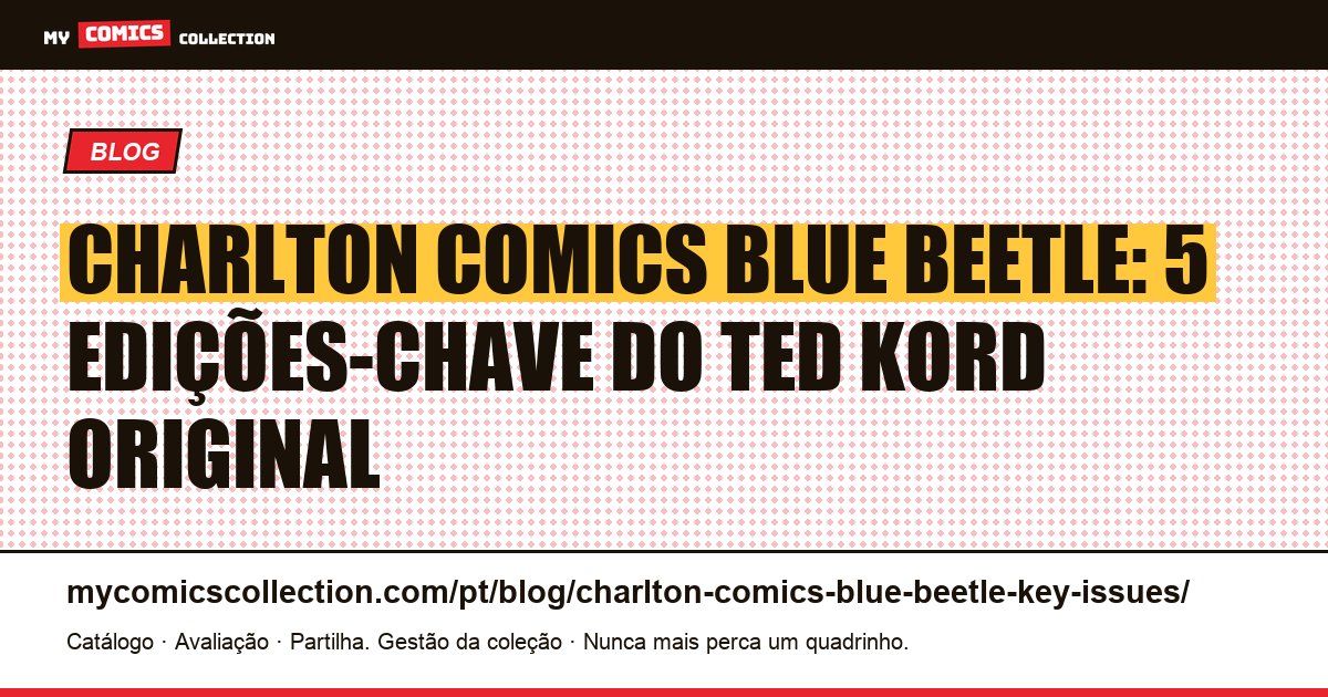 Charlton Comics Blue Beetle: 5 edições-chave do Ted Kord original — ilustração do artigo