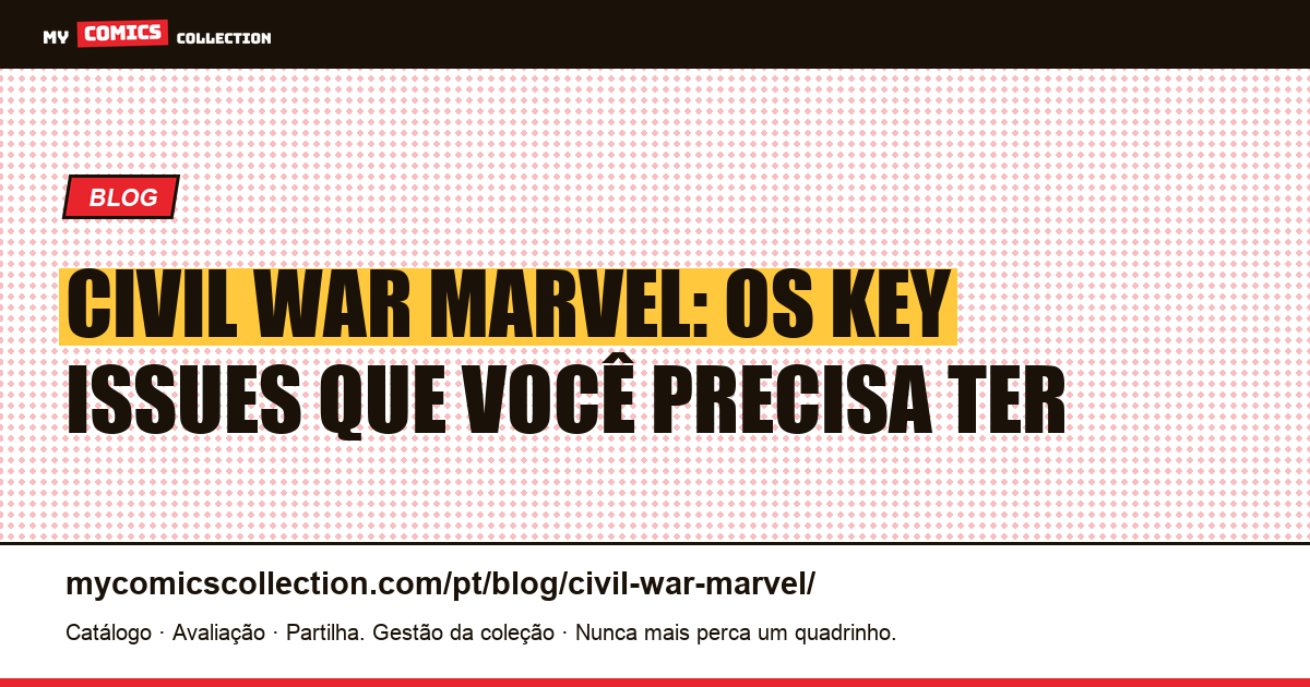 Civil War Marvel: os key issues que você precisa ter — ilustração do artigo