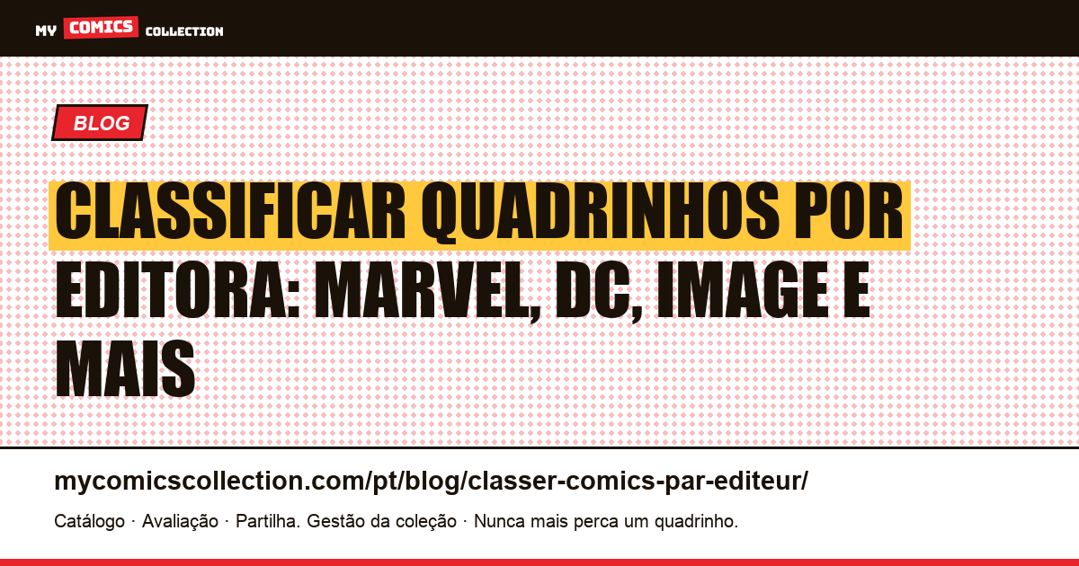 Classificar seus quadrinhos por editora: Marvel, DC, Image e a organização por casa editorial — ilustração do artigo