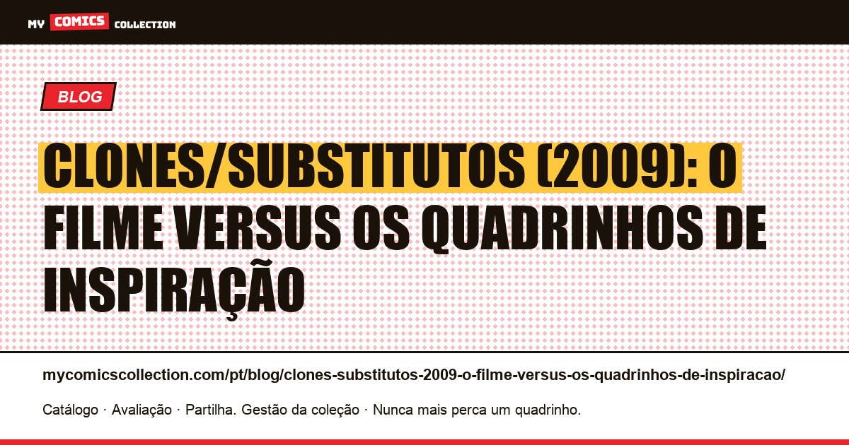 Clones/Substitutos (2009): o filme versus os quadrinhos de inspiração — ilustração do artigo