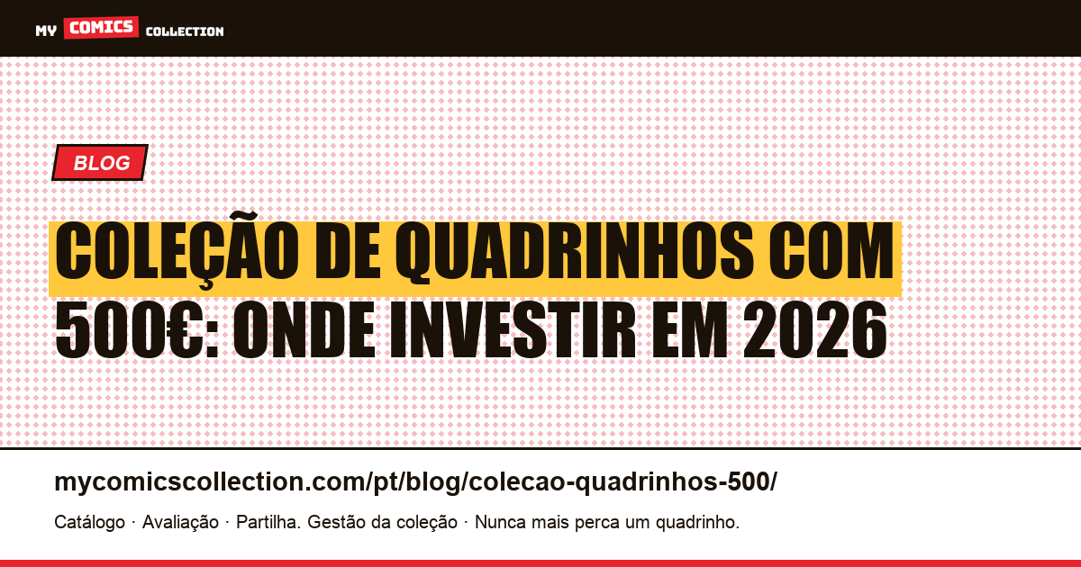 Coleção de quadrinhos com 500€: onde investir em 2026 — ilustração do artigo