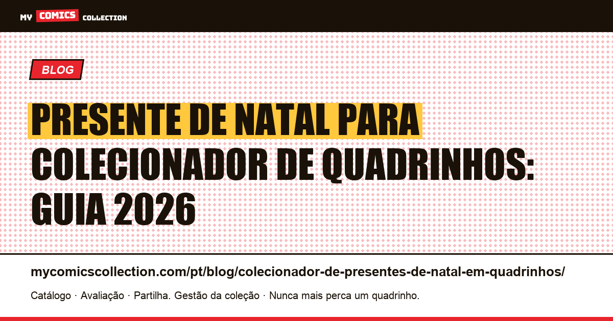 Presente de Natal para colecionador de quadrinhos: guia 2026 — ilustração do artigo