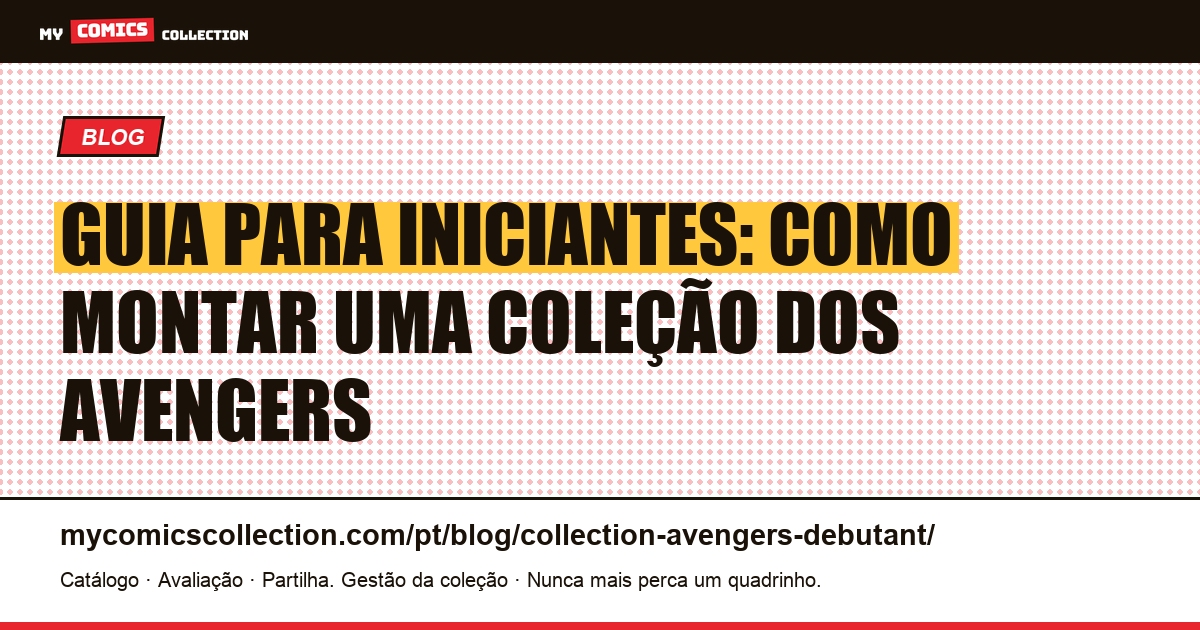 Guia para Iniciantes: Como Montar uma Coleção dos Avengers — ilustração do artigo
