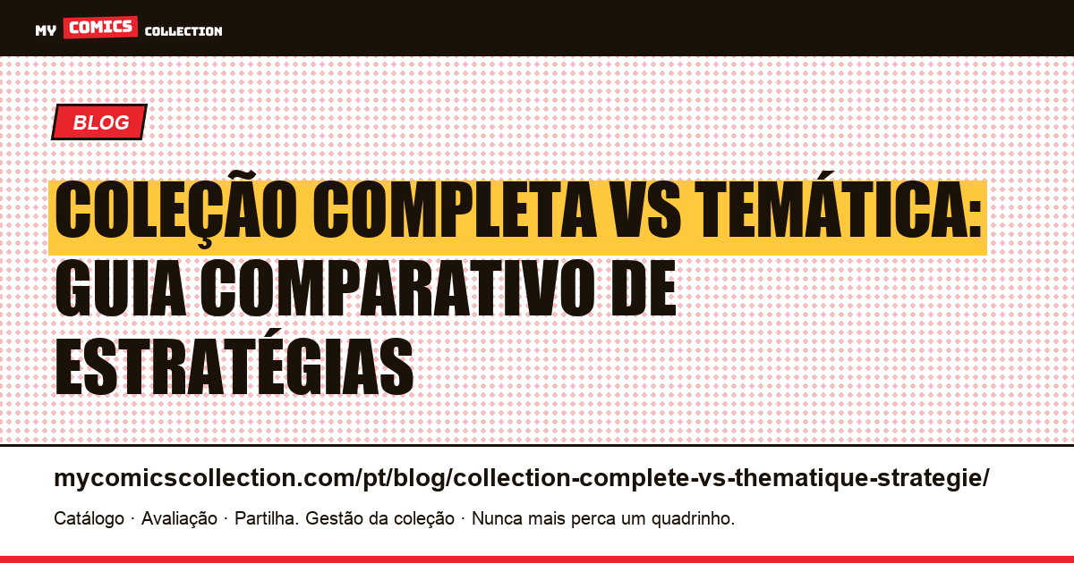 Coleção completa vs temática: qual estratégia escolher — ilustração do artigo