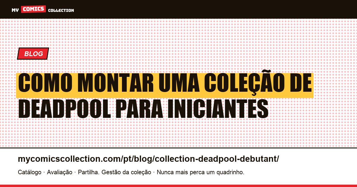 Como Montar uma Coleção de Deadpool para Iniciantes — ilustração do artigo