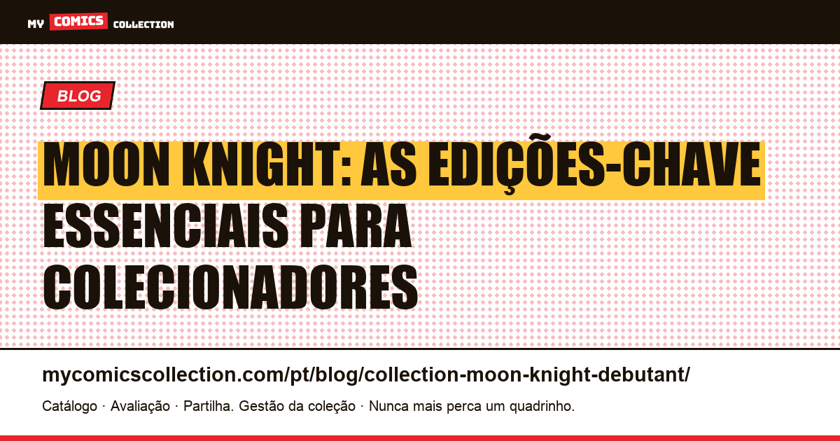 Moon Knight: as edições-chave essenciais para começar sua coleção — ilustração do artigo
