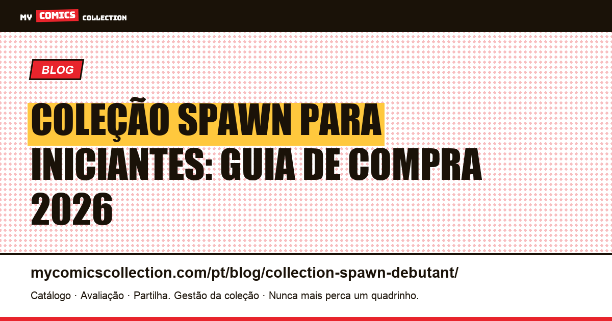 Coleção Spawn para iniciantes: guia completo de compra — ilustração do artigo