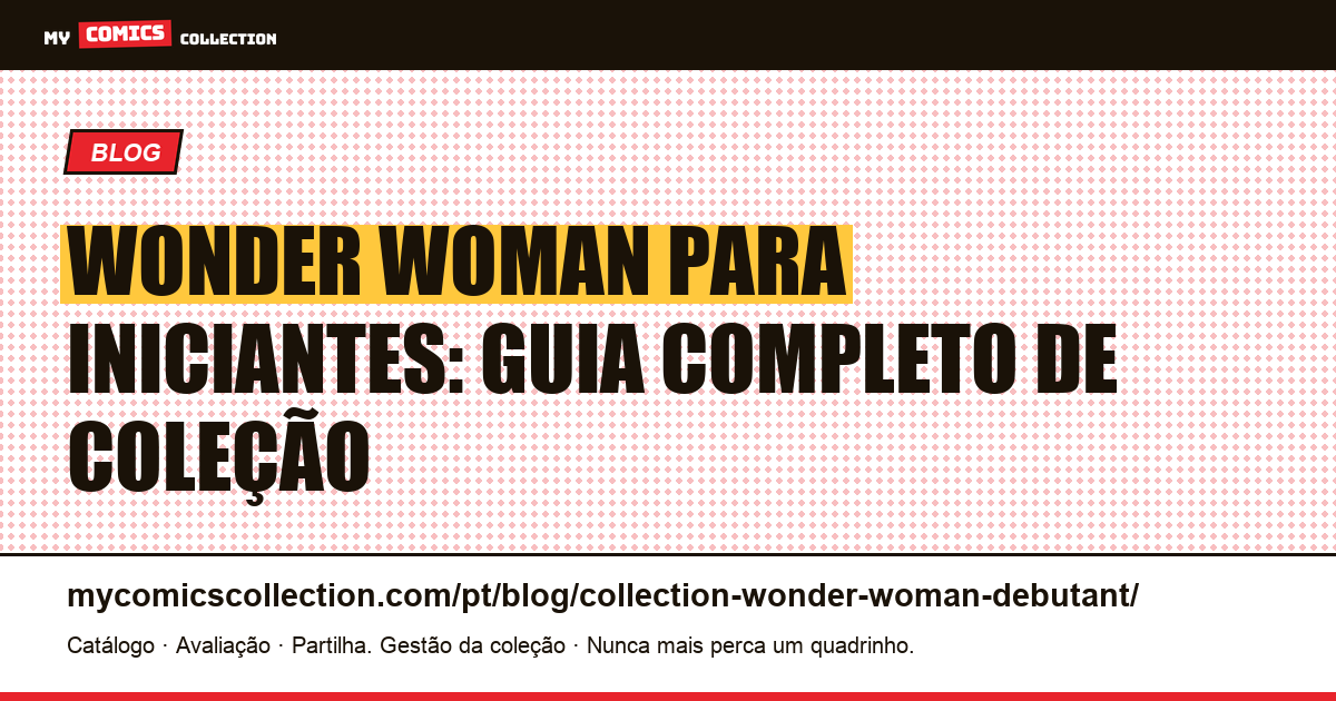 Wonder Woman para iniciantes: por onde começar sua coleção de quadrinhos — ilustração do artigo