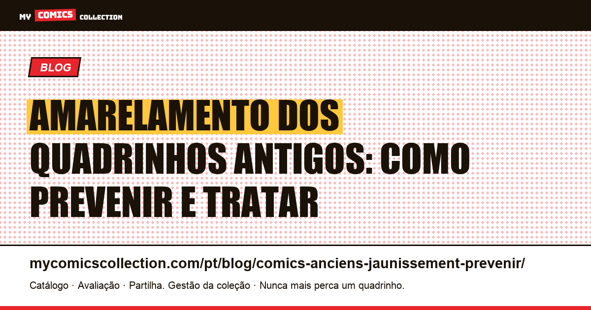 Amarelamento dos quadrinhos antigos: causas e como prevenir — ilustração do artigo