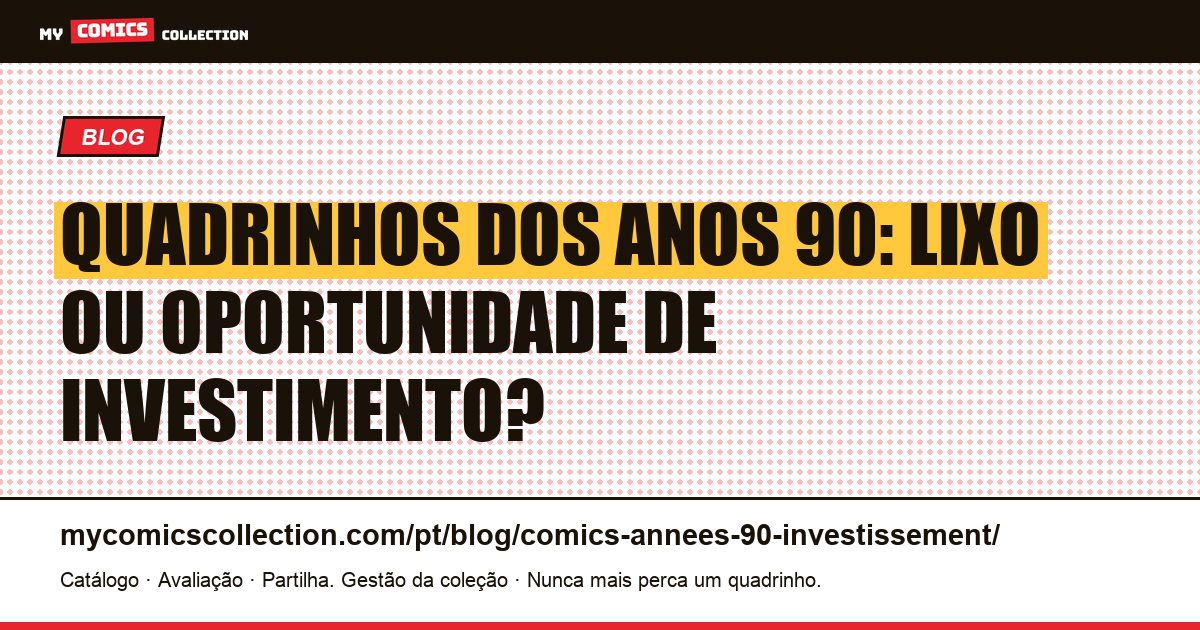 Quadrinhos dos anos 90: lixo ou oportunidade de investimento? — ilustração do artigo