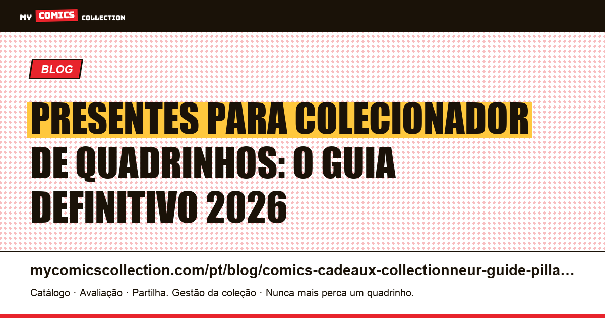 Presentes para colecionador de quadrinhos: o guia definitivo 2026 — ilustração do artigo