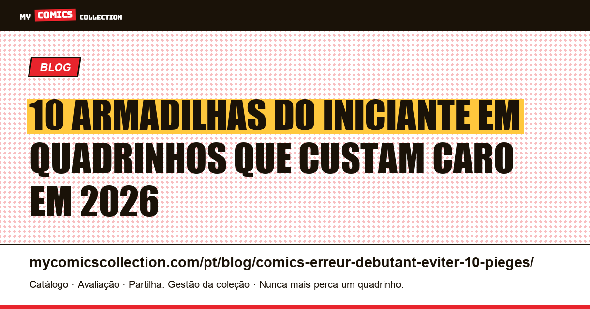 10 armadilhas do colecionador iniciante de quadrinhos a evitar em 2026 — ilustração do artigo