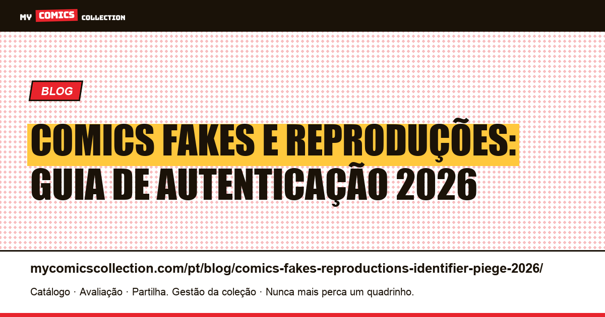 Comics fakes e reproduções: como identificar uma armadilha em 2026 — ilustração do artigo