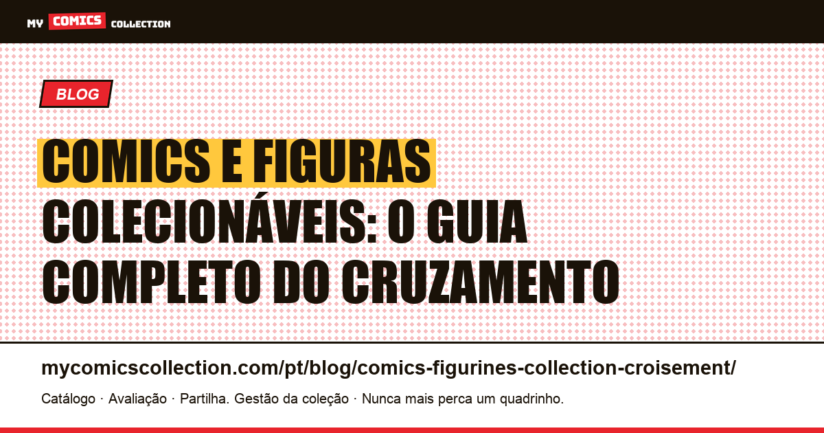 Comics e figuras colecionáveis: o guia do cruzamento entre coleções — ilustração do artigo