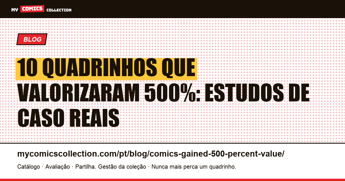 10 Quadrinhos que Valorizaram 500%: Estudos de Caso Reais — ilustração do artigo