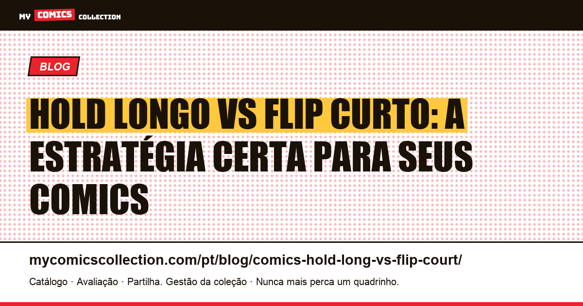 Hold longo vs flip curto: qual estratégia de investimento em comics escolher — ilustração do artigo