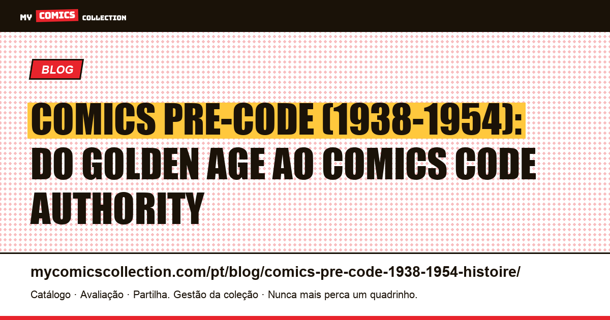 Comics Pre-Code (1938-1954): a história completa do Golden Age ao Comics Code Authority — ilustração do artigo