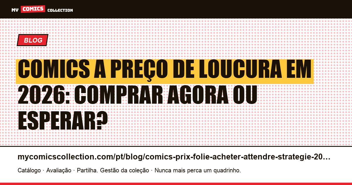 Comics a preço de loucura em 2026: comprar agora ou esperar? A estratégia — ilustração do artigo