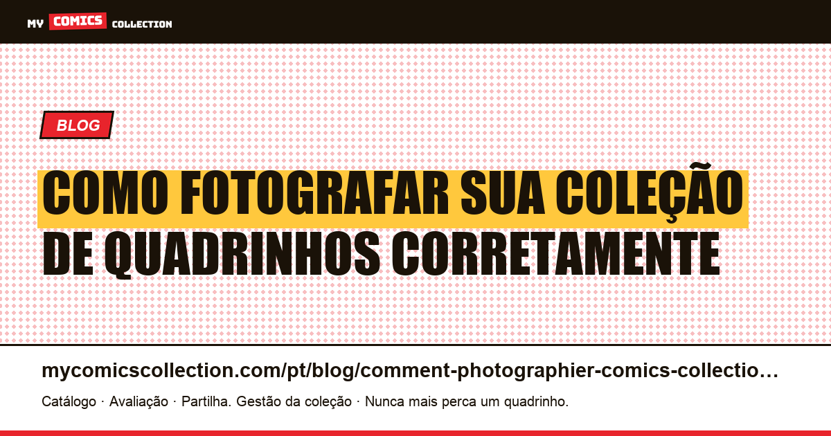 Como fotografar sua coleção de quadrinhos corretamente — ilustração do artigo