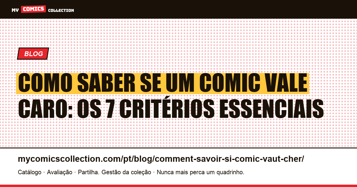 Como saber se um comic vale caro: os 7 critérios que definem a cotação — ilustração do artigo