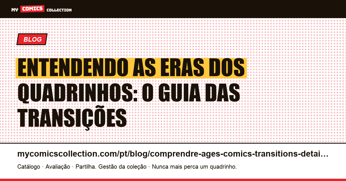 Entendendo as eras dos quadrinhos: o guia das transições — ilustração do artigo