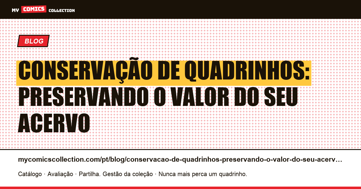 Conservação de quadrinhos: preservando o valor do seu acervo — ilustração do artigo