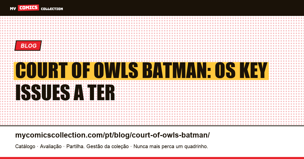Court of Owls Batman: os key issues a ter — ilustração do artigo