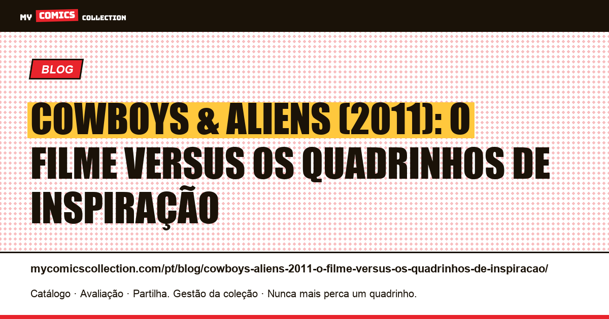 Cowboys & Aliens (2011): o filme versus os quadrinhos de inspiração — ilustração do artigo