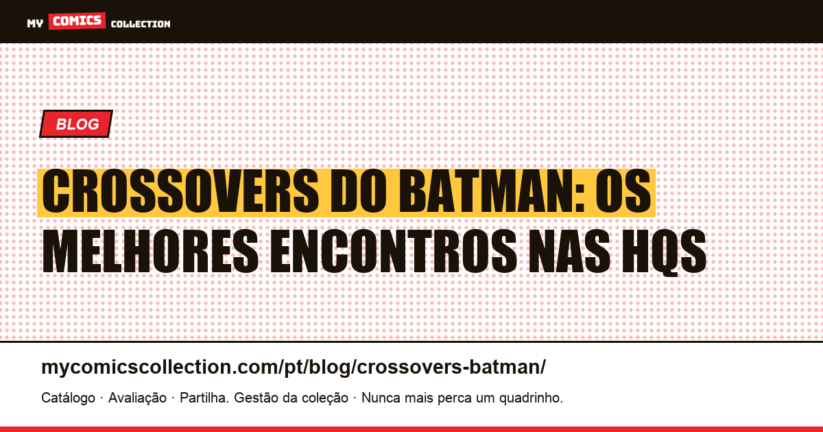 Os Melhores Crossovers do Batman nos Quadrinhos — ilustração do artigo