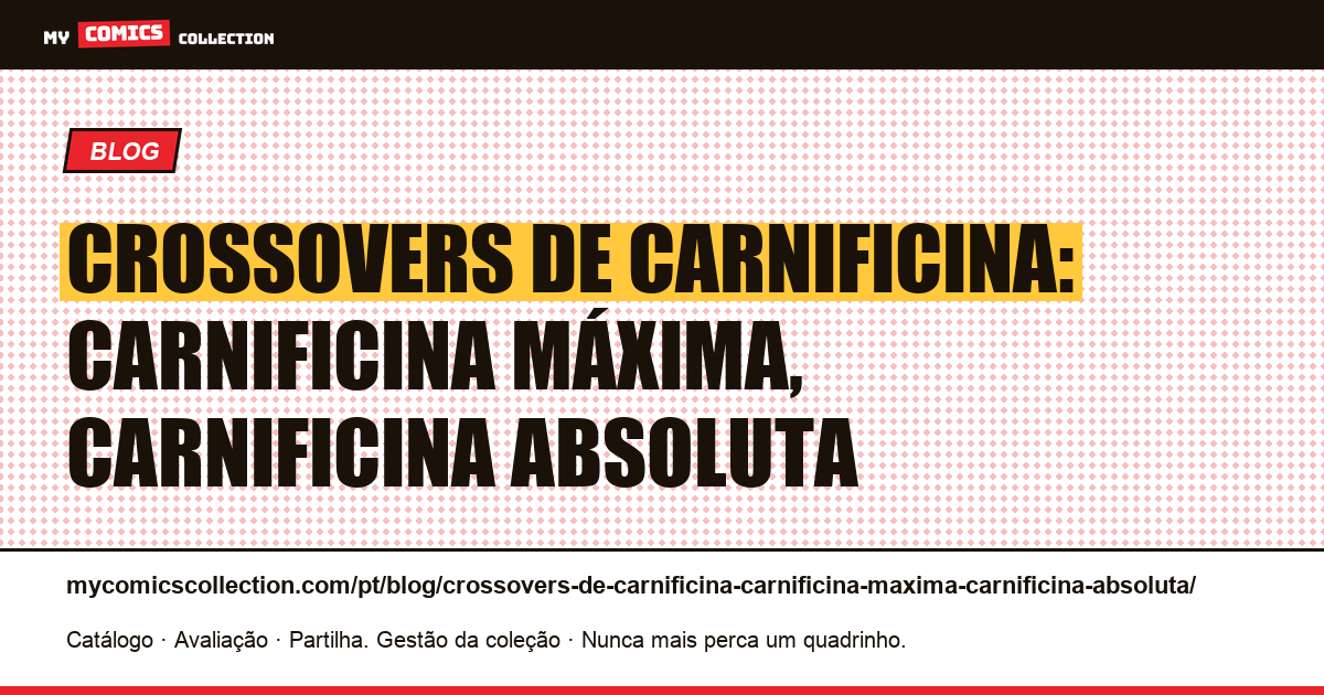 Crossovers de carnificina: Carnificina Máxima, Carnificina Absoluta — ilustração do artigo
