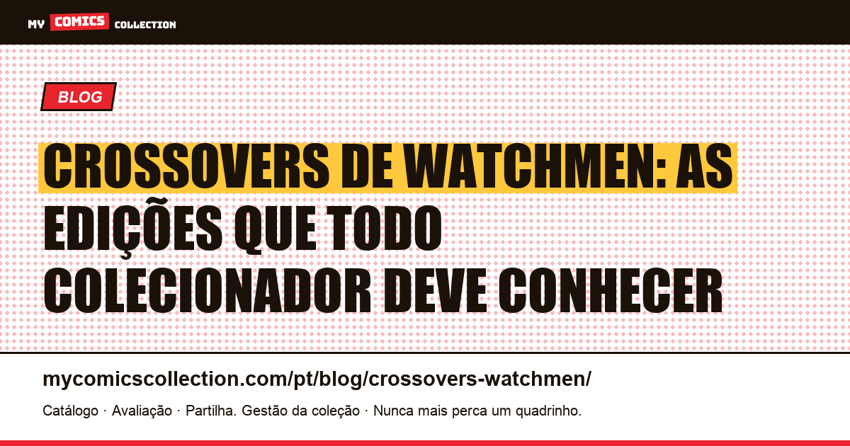 Crossovers de Watchmen: as edições-chave para colecionar — ilustração do artigo