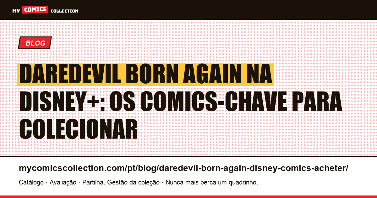 Daredevil Born Again na Disney+: os 8 quadrinhos-chave para comprar antes da estreia — ilustração do artigo
